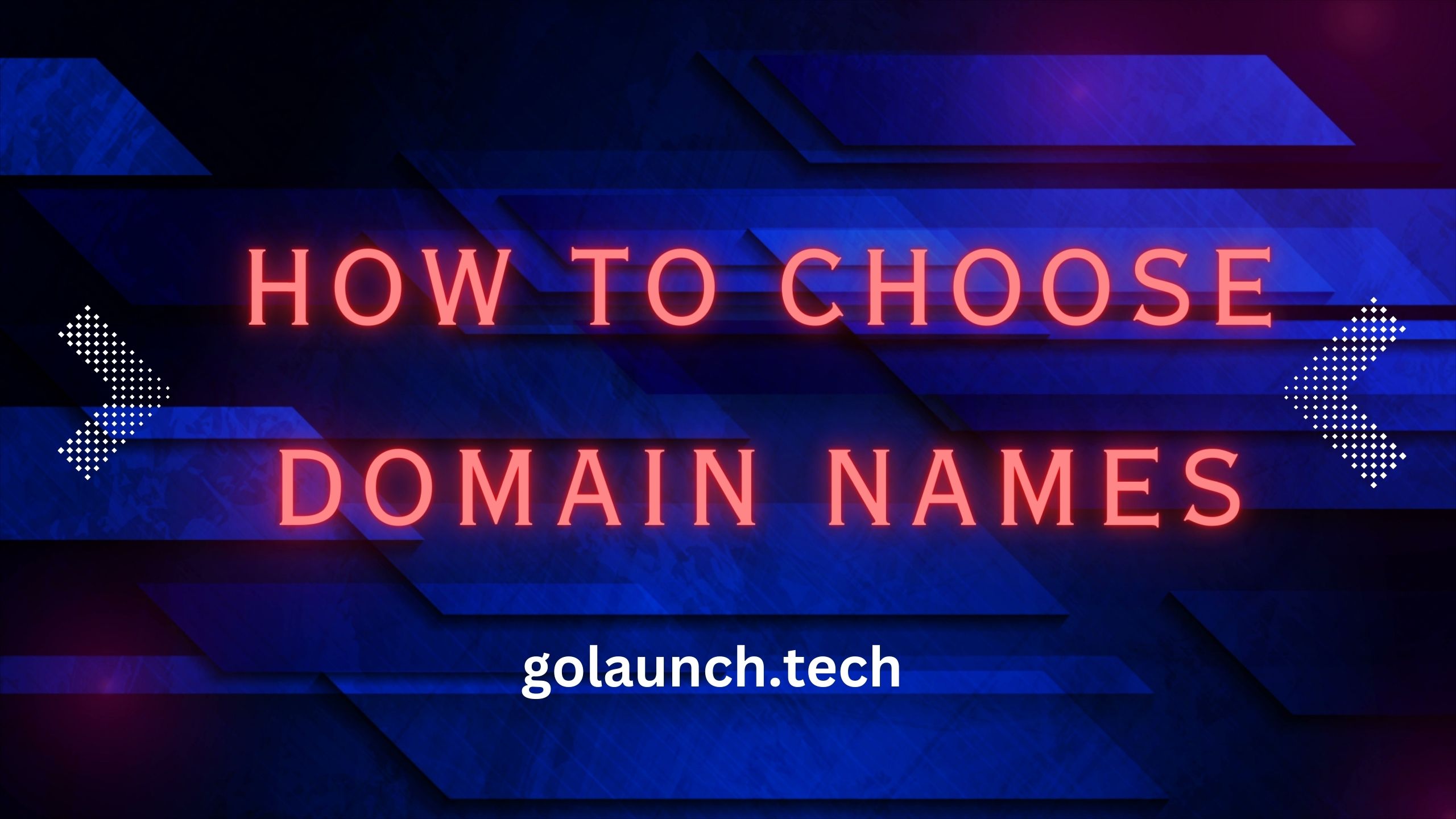 HOW TO CHOOSE DOMAIN NAMES - golaunch.tech