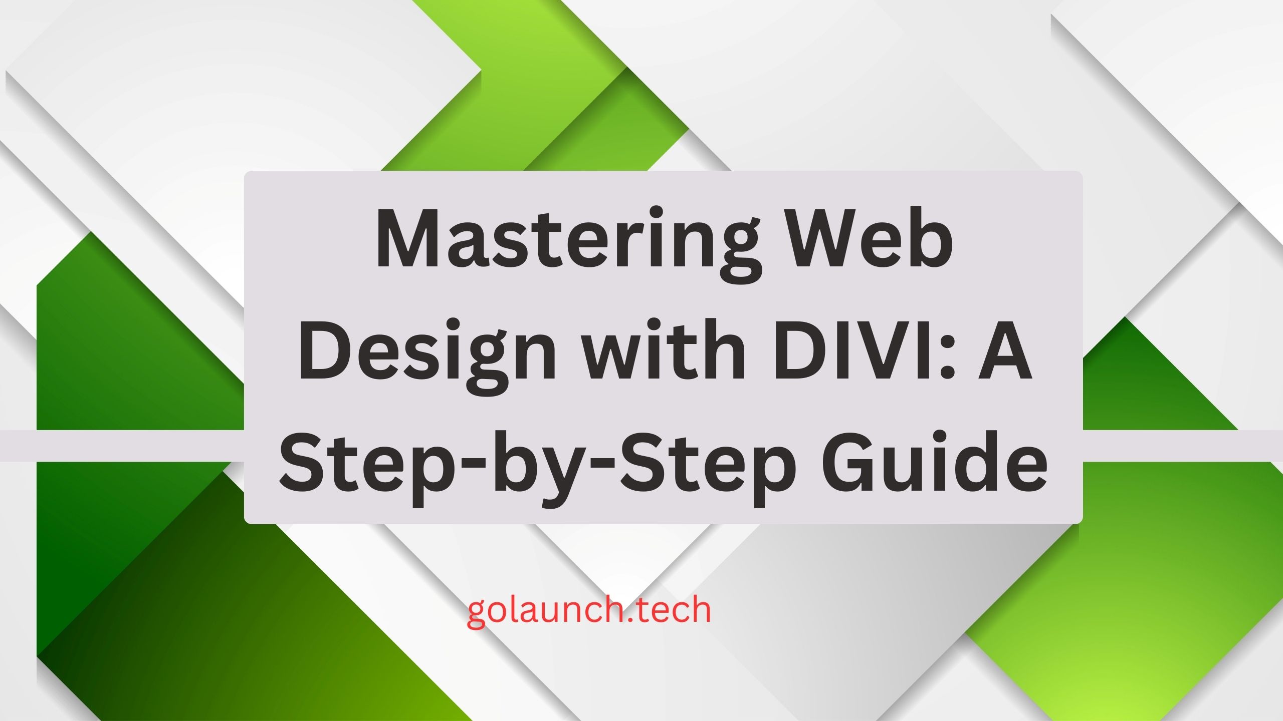 Mastering Web Design with DIVI: A Step-by-Step Guide - golaunch.tech