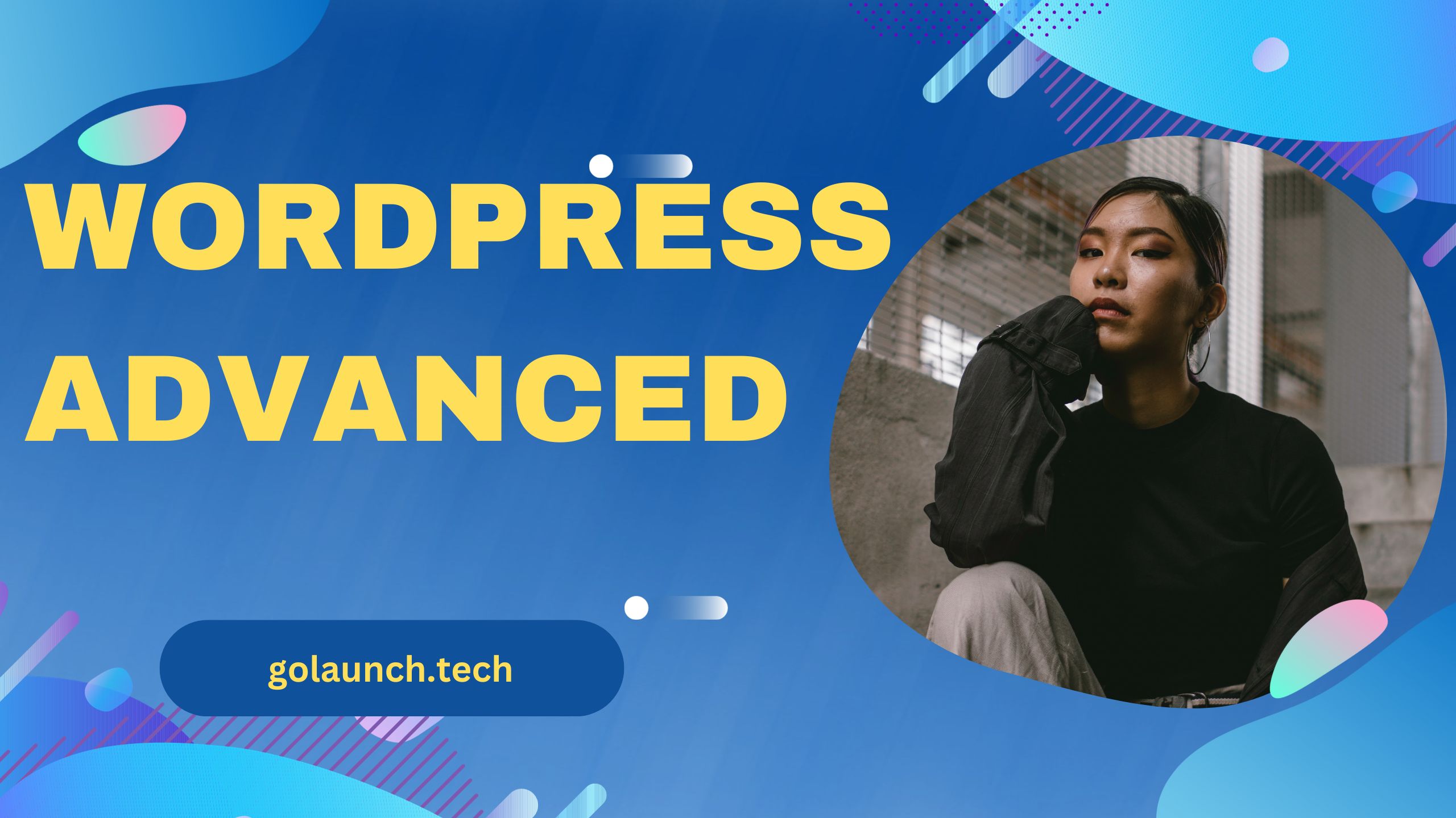 WORDPRESS ADVANCED - golaunch.tech