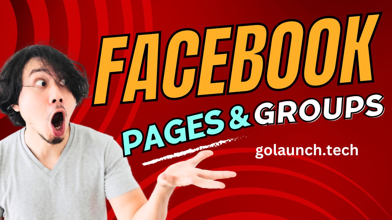 FACEBOOK PAGES & GROUPS - golaunch.tech