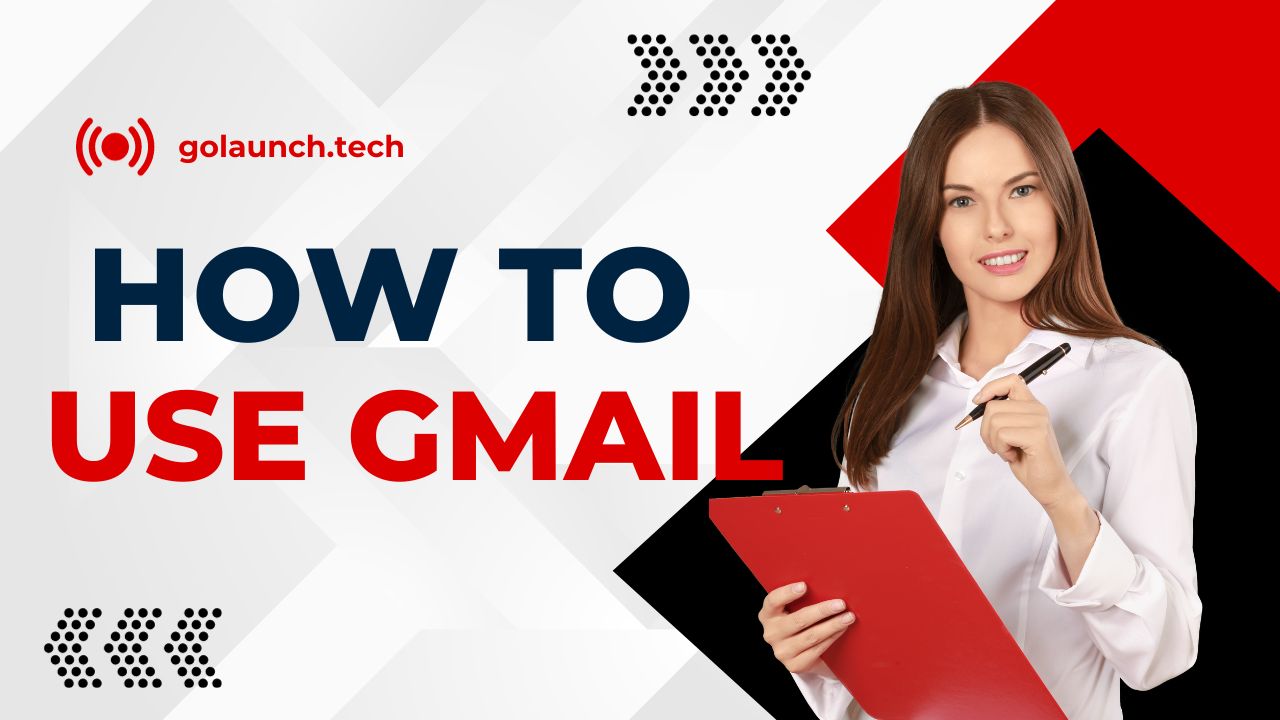 How to Use Gmail - golaunch.tech